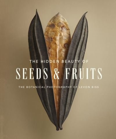 Cover for Levon Biss · The Hidden Beauty of Seeds &amp; Fruits: The Botanical Photography of Levon Biss (Hardcover bog) (2021)