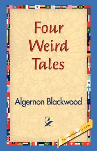 Four Weird Tales - Algernon Blackwood - Libros - 1st World Library - Literary Society - 9781421830155 - 20 de diciembre de 2006