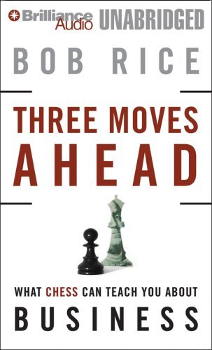 Cover for Bob Rice · Three Moves Ahead: What Chess Can Teach You About Business (Even if You've Never Played) (Audiobook (CD)) [Unabridged edition] (2008)