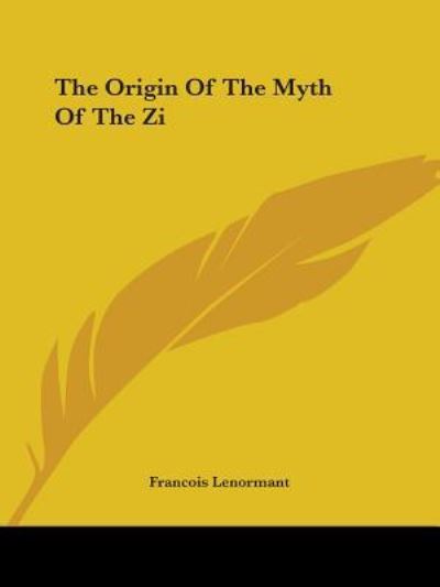 Cover for Francois Lenormant · The Origin of the Myth of the Zi (Paperback Book) (2005)