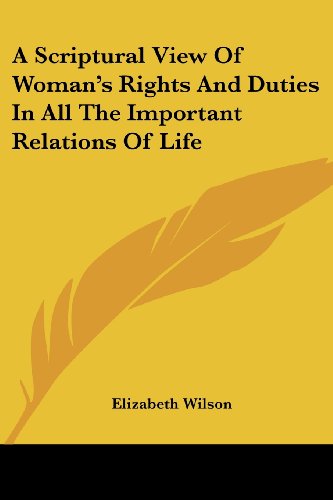 Cover for Elizabeth Wilson · A Scriptural View of Woman's Rights and Duties in All the Important Relations of Life (Paperback Book) (2007)