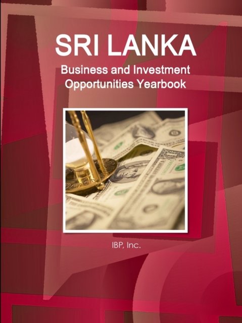 Cover for Inc Ibp · Sri Lanka Business and Investment Opportunities Yearbook Volume 1 Practical Information, Opportunities, Contacts (Paperback Bog) (2018)