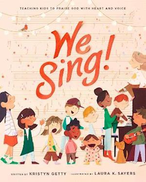 Cover for Kristyn Getty · We Sing!: Teaching Kids to Praise God with Heart and Voice (Hardcover Book) (2025)