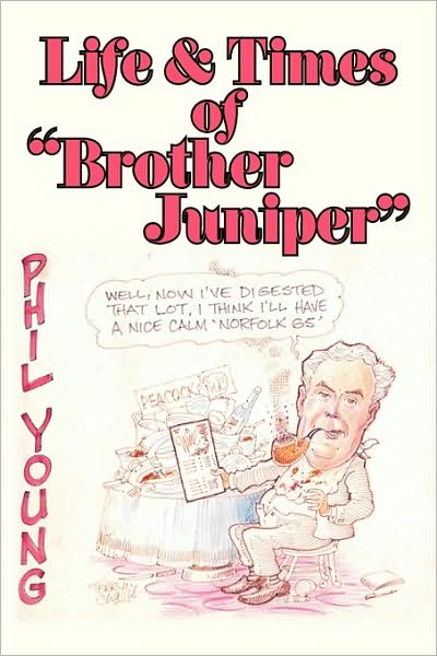 Life & Times of "Brother Juniper" - Philip Young - Bücher - AuthorHouse - 9781434359155 - 20. April 2009