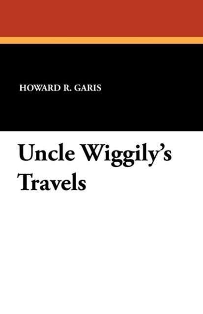 Uncle Wiggily's Travels - Howard R. Garis - Libros - Wildside Press - 9781434432155 - 4 de octubre de 2024