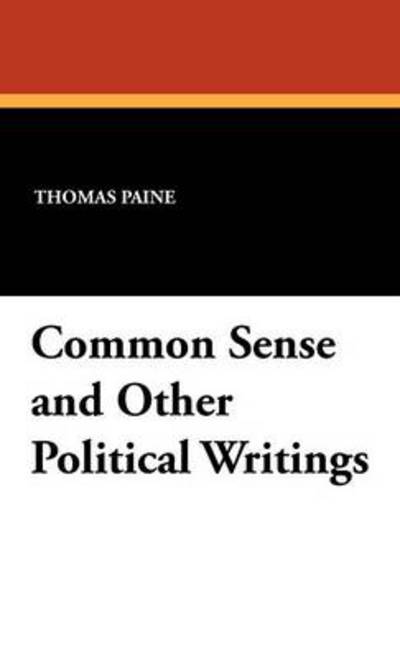 Common Sense and Other Political Writings - Thomas Paine - Books - Wildside Press - 9781434458155 - September 27, 2024