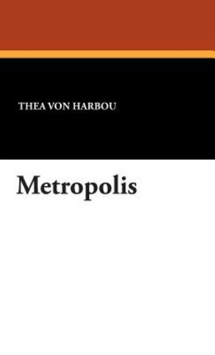 Cover for Thea Von Harbou · Metropolis (Hardcover Book) (2007)
