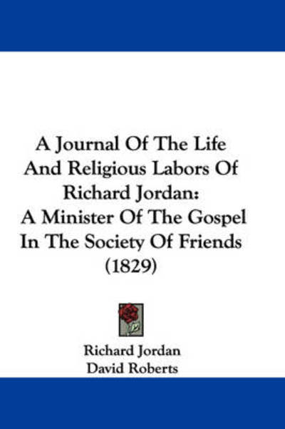 Cover for Richard Jordan · A Journal of the Life and Religious Labors of Richard Jordan: a Minister of the Gospel in the Society of Friends (1829) (Paperback Book) (2009)