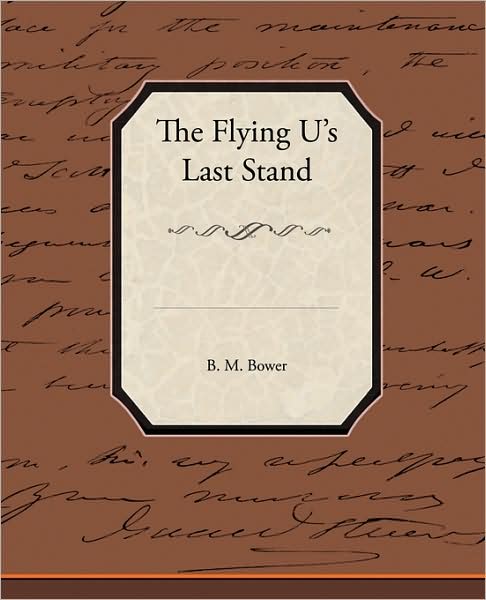 Cover for B. M. Bower · The Flying U's Last Stand (Paperback Book) (2009)