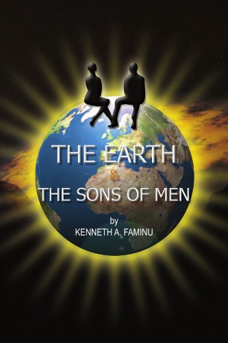Cover for Kenneth a Faminu · The Earth and the Sons of men (Paperback Book) (2009)