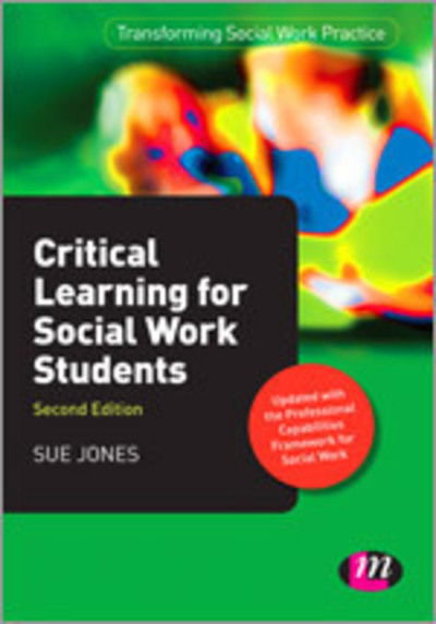 Critical Learning for Social Work Students - Transforming Social Work Practice Series - Sue Jones - Livros - Sage Publications Ltd - 9781446268155 - 14 de maio de 2013