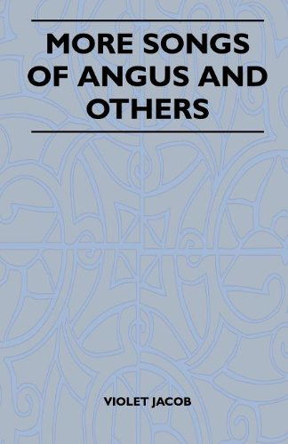 More Songs of Angus and Others - Violet Jacob - Books - Codman Press - 9781446507155 - November 9, 2010