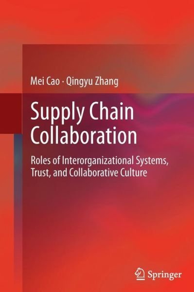 Cover for Mei Cao · Supply Chain Collaboration: Roles of Interorganizational Systems, Trust, and Collaborative Culture (Taschenbuch) [2013 edition] (2014)