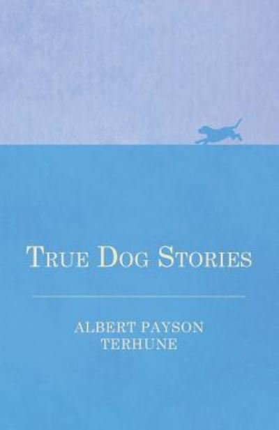 Cover for Albert Payson Terhune · True Dog Stories (Taschenbuch) (2013)