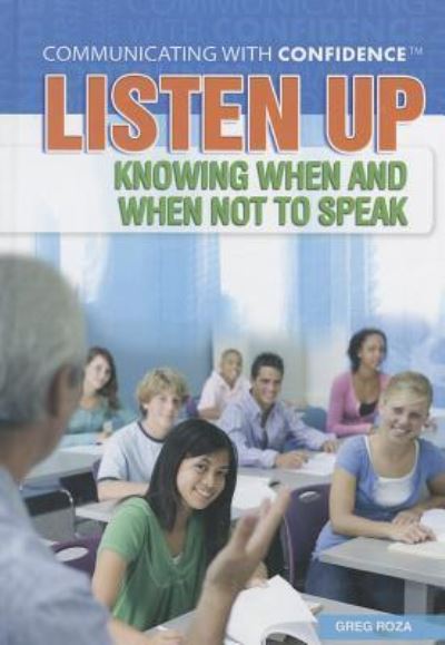 Cover for Greg Roza · Listen up knowing when and when not to speak (Book) [1st edition] (2011)