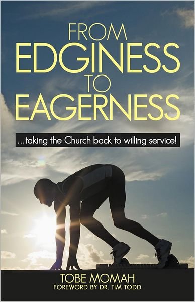 Cover for Tobe Momah · From Edginess to Eagerness: ...taking the Church Back to Willing Service! (Pocketbok) (2012)