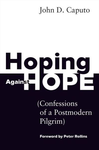 Cover for John D. Caputo · Hoping Against Hope: Confessions of a Postmodern Pilgrim (Taschenbuch) (2015)