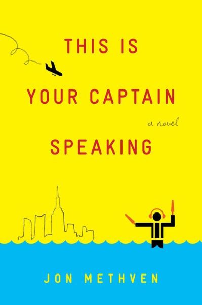 Cover for Jon Methven · This is your captain speaking (Book) [1st Simon &amp; Schuster trade pbk. edition] (2012)