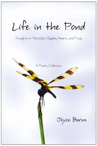 Joyce Burns · Life in the Pond: Thoughts on Moonlight, Ripples, Hearts, and Frogs (Paperback Book) (2010)