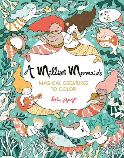 A Million Mermaids, 7 - Lulu Mayo - Books - Lark Books (NC) - 9781454711155 - June 23, 2020