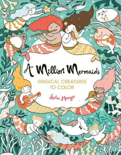 A Million Mermaids, 7 - Lulu Mayo - Books - Lark Books (NC) - 9781454711155 - June 23, 2020