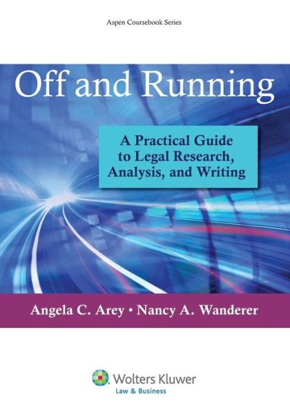 Cover for Nancy A. Wanderer · Off and Running: a Practical Guide to Legal Research, Analysis, and Writing (Aspen Coursebook) (Paperback Book) (2014)