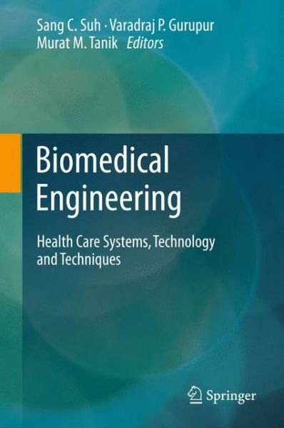 Cover for Sang Suh · Biomedical Engineering: Health Care Systems, Technology and Techniques (Hardcover Book) [2011 edition] (2011)