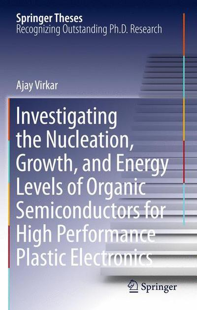 Cover for Ajay Virkar · Investigating the Nucleation, Growth, and Energy Levels of Organic Semiconductors for High Performance Plastic Electronics - Springer Theses (Paperback Book) (2013)