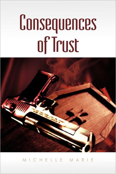 Cover for Michelle Marie · Consequences of Trust (Paperback Book) (2011)