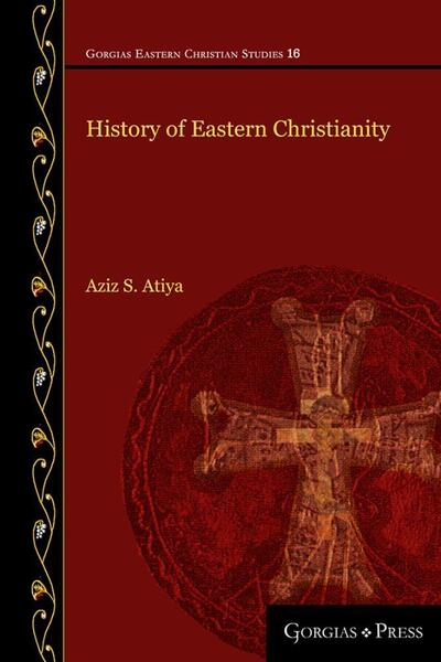 Cover for Aziz Atiya · History of Eastern Christianity - Gorgias Eastern Christian Studies (Pocketbok) (2019)