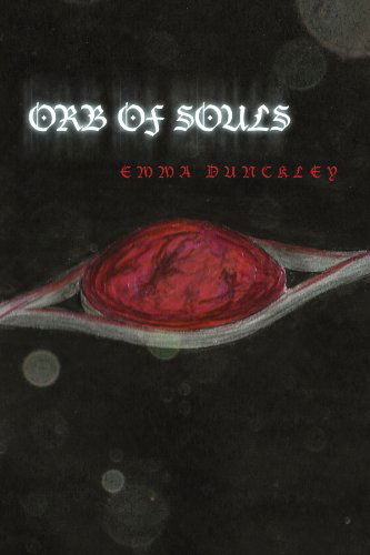 Cover for Emma Dunckley · Orb of Souls (Paperback Book) (2011)