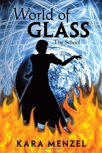 Cover for Kara Menzel · World of Glass: the School (Paperback Bog) (2011)