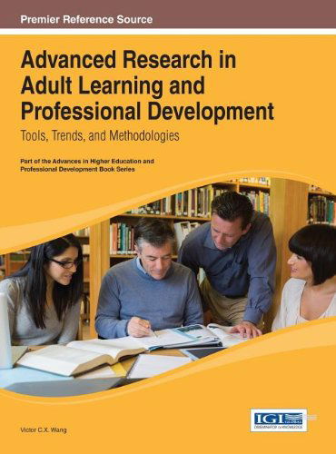 Cover for Victor C.x. Wang · Advanced Research in Adult Learning and Professional Development: Tools, Trends, and Methodologies (Advances in Higher Education and Professional Development (Ahepd)) (Gebundenes Buch) (2013)