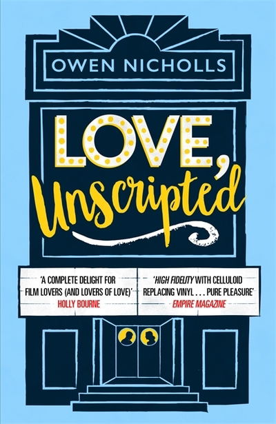 Cover for Nicholls, Owen (Author and screenwriter) · Love, Unscripted: 'A complete delight' Holly Bourne (Hardcover Book) (2019)
