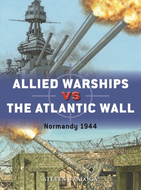 Cover for Steven J. Zaloga · Allied Warships vs the Atlantic Wall: Normandy 1944 - Duel (Paperback Book) (2023)