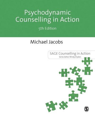 Psychodynamic Counselling in Action - Counselling in Action Series - Michael Jacobs - Bücher - Sage Publications Ltd - 9781473998155 - 21. August 2017