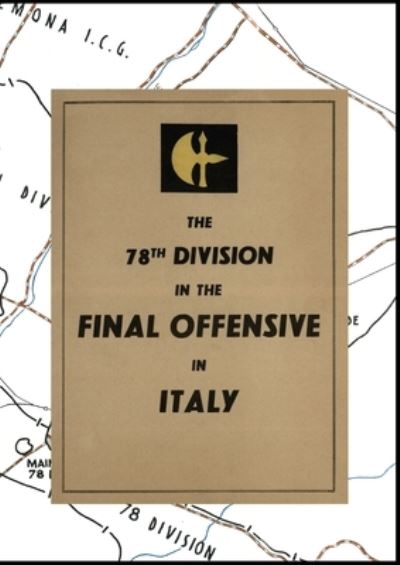 Cover for The Division · 78th DIVISION in the FINAL OFFENSIVE in ITALY (Book) (2023)