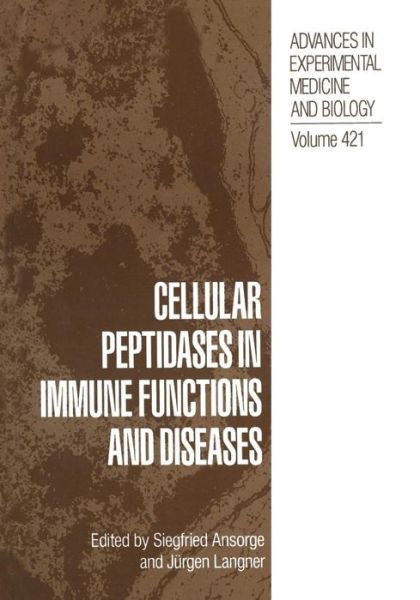 Cover for Siegfried Ansorge · Cellular Peptidases in Immune Functions and Diseases - Advances in Experimental Medicine and Biology (Paperback Book) [Softcover reprint of the original 1st ed. 1997 edition] (2013)