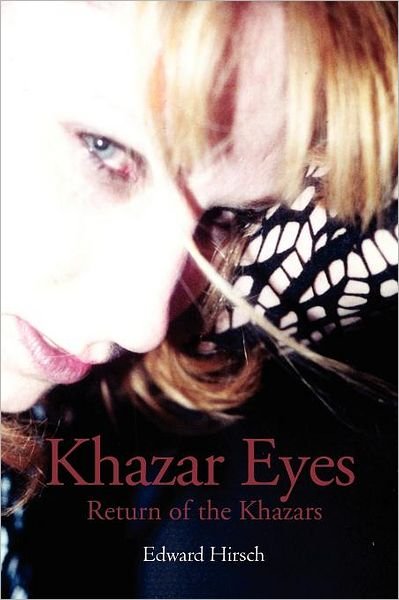 Khazar Eyes: Return of the Khazars - Edward Hirsch - Books - Xlibris, Corp. - 9781477114155 - May 18, 2012