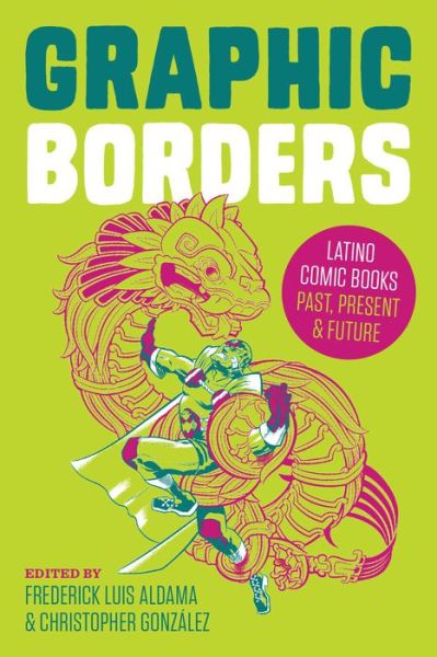 Cover for Graphic Borders: Latino Comic Books Past, Present, and Future - World Comics and Graphic Nonfiction Series (Taschenbuch) (2016)