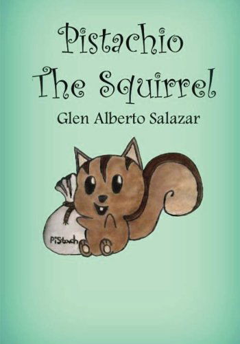 Cover for Glen Alberto Salazar · Pistachio the Squirrel (Paperback Book) [Lrg edition] (2012)