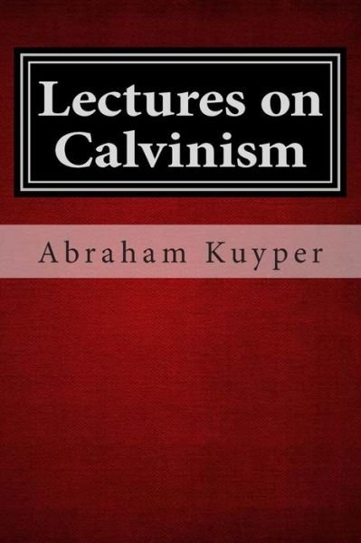 Cover for Kuyper, Abraham, Jr. · Lectures on Calvinism (Paperback Bog) (2012)