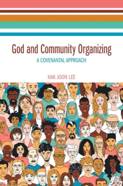 Cover for Hak Joon Lee · God and Community Organizing: A Covenantal Approach (Hardcover Book) (2020)