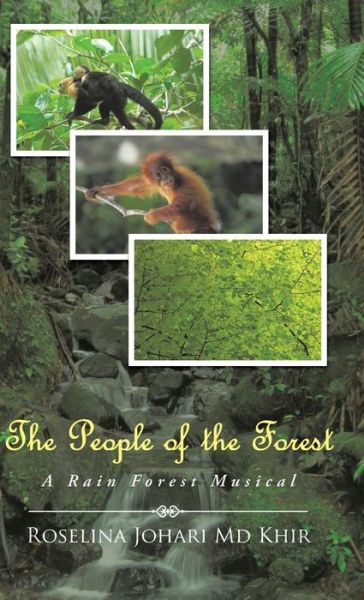 Cover for Roselina Johari Md Khir · The People of the Forest: a Rain Forest Musical (Hardcover Book) (2014)