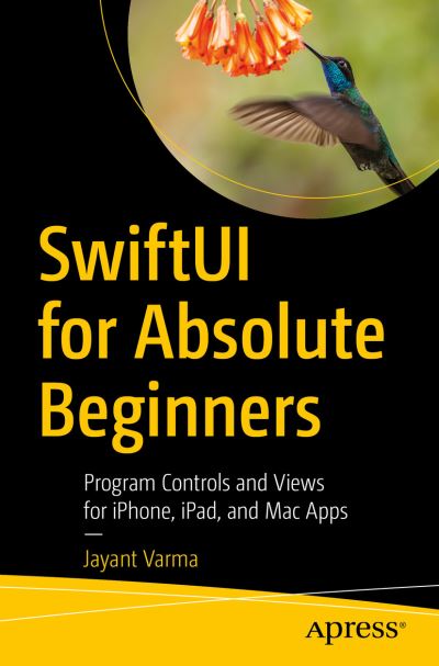Cover for Jayant Varma · SwiftUI for Absolute Beginners: Program Controls and Views for iPhone, iPad, and Mac Apps (Paperback Book) [1st edition] (2019)