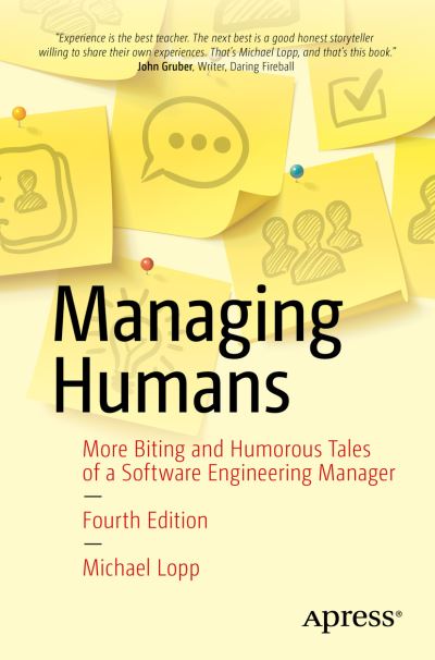 Cover for Michael Lopp · Managing Humans: More Biting and Humorous Tales of a Software Engineering Manager (Paperback Book) [4th edition] (2021)