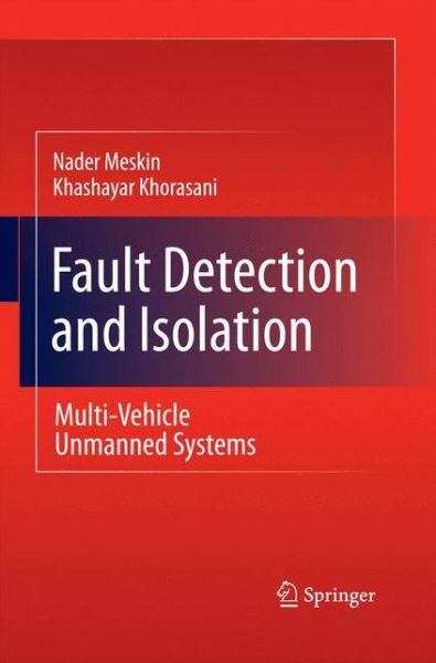 Cover for Nader Meskin · Fault Detection and Isolation: Multi-Vehicle Unmanned Systems (Paperback Book) [2011 edition] (2014)