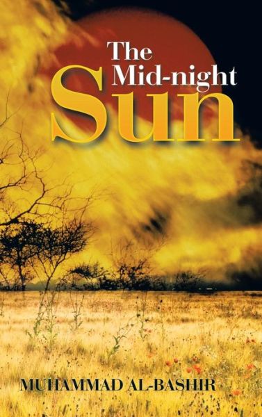 Cover for Muhammad Al-bashir · The Mid-night Sun (Hardcover Book) (2015)