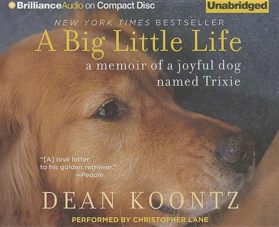 Cover for Dean R Koontz · A Big Little Life: a Memoir of a Joyful Dog Named Trixie (CD) (2014)