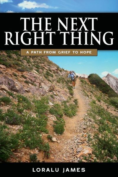 Cover for Loralu James · The Next Right Thing: a Path from Grief to Hope (Paperback Book) (2013)